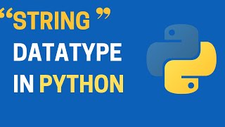 06. Mastering the String Data Type in Python | Python for Beginners
