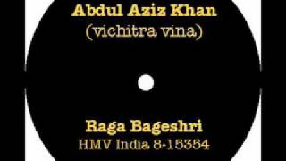 Ustad Abdul Aziz Khan: Vichitra Vina - Raga Bageshri