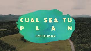 Cual Sea Tu Plan / Whatever Your Plan Is - Josie Buchanan & Bethel - Video De Letras En Español