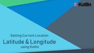 Getting Current Location in Android using Kotlin | FusedLocationProvider API | Android Development