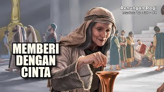 RENUNGAN PAGI - MEMBERI DENGAN CINTA - MARKUS 12 : 38 - 44