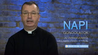 Szerdai gondolatok a napi evangéliumról Vaslabán Csaba atyával – 2024.12.04.