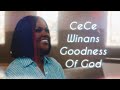 CeCe Winans - Goodness Of God (Lyrics)