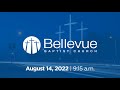 August 14, 2022 | 9:15AM | Bellevue Baptist Church