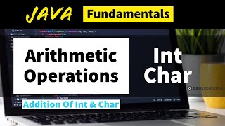 Arithmetic Operations In #CoreJava | INT And CHAR Programs | Core Java Programs with Output | #Java