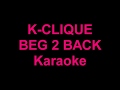 K-CLIQUE - BEG 2 BACK | Karaoke/Instrumental | Lyric