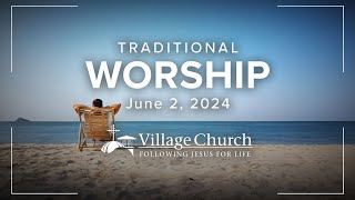 The Village Church – Traditional Worship – June 2, 2024