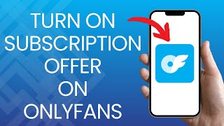 How to Enable Subscription Offers on OnlyFans 2024?