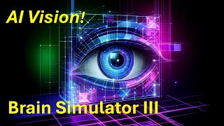 Adding AI Vision to Brain Simulator III