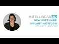 Intelliscan 3D New Software: Implant Workflow