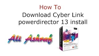 How To Cyber Link powerdirector 13 free install full ver