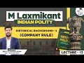 Historical Background l Lecture 13 l Polity l M Laxmikanth l Babu Gunasekaran l StudyIQ IAS English