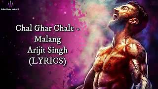 Chal Ghar Chalen (LYRICS) - Malang | Arijit Singh Mithoon, Sayeed Q | Aditya Roy Kapur, Disha Patani