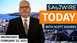 SaltWire Today - Wednesday, February 22, 2023 | SaltWire