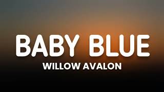 Willow Avalon - Baby Blue (Lyrics)