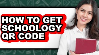 How To Get Schoology Qr Code Easy Method