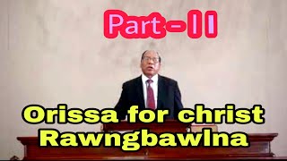 Rev Vanlalbela - Orissa for christ rawngbawlna (Part - II)