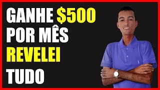 Ganhe $500 Por Mês | Como Ganhar Dinheiro Na Internet