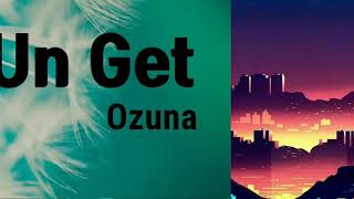 Ozuna - Un Get (Letra/Lyrics)