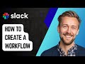 How to Create a Workflow in Slack [2025 Guide]