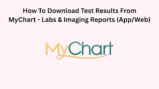 How To Download Test Results From MyChart - Labs & Imaging Reports (App/Web)