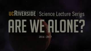 Science Lecture Series - UC Riverside - Dec 8, 2016 - Our Cosmic Origins: Stars, Galaxies, \u0026 Life