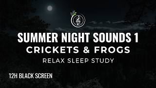 12 Hours of Calming Summer Night Sounds |1| Crickets \u0026 Frogs for Sleep, Meditation \u0026 Relaxation