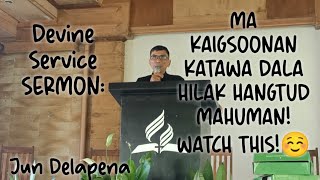 Sermon Devine Service katawa ug hilak hangtud nahuman.HINAGDONG CHURCH.BY:Jun de la Peña.