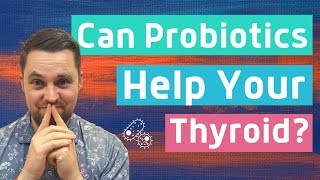 Hypothyroid and Gut Health - Should you take Probiotics?