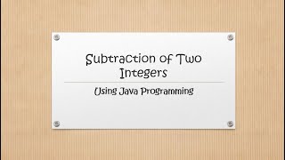 Subtraction of Two Integers By Using Java Programming