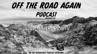 Jeff Glucker: Chapter 4 - Off The Road Again Podcast: Episode 94