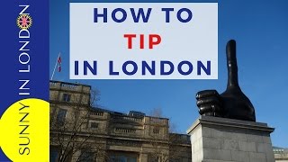 HOW TO TIP WHEN VISITING LONDON