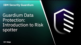 IBM Guardium Data Protection:  Introduction to Risk spotter