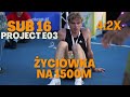 POBIŁEM ŻYCIÓWKĘ NA 1500M - SUB 16 PROJECT E03