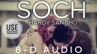SOCH - HARDY SANDHU || 8D Audio||