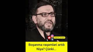 Hacı Şahin  Boşanmalar artıb niyə?