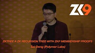 ZK9: zkTree a zk recursion tree with ZKP membership proofs – Sai Deng (Polymer Labs)