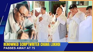 RENOWNED SCRIPTWRITER CHANA LUKHOI PASSES AWAY AT 75  | 29 DEC 2024