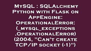 MySQL : SQLAlchemy Python with Flask on AppEngine: OperationalError: (_mysql_exceptions.OperationalE