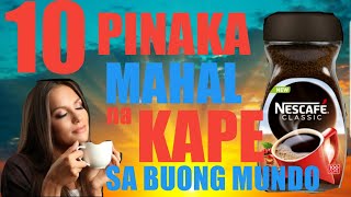 10 PINAKA MAHAL NA KAPE SA BUONG MUNDO