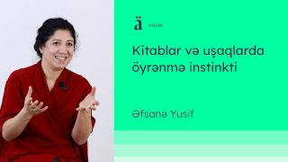 Kitablar və uşaqlarda öyrənmə instinkti | Əfsanə Yusif