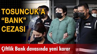 Çiftlik Bank davasında yeni karar: Tosuncuk'a \