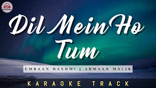 DIL MEIN HO TUM - KARAOKE TRACK || Armaan Malik | Emraan Hashmi.