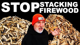 STOP STACKING FIREWOOD...PILE IT!