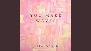 You Make Waves