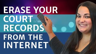 How to Remove Court Records From the Internet