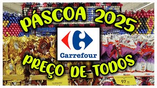 PREÇO DE TODOS OVOS DE PÁSCOA 2025 NO CARREFOUR - Dicas da Família Gaspar