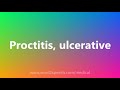 proctitis ulcerative medical definition and pronunciation