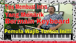 TIPS MEMBUAT INTRO MENARIK DALAM BERMAIN KEYBOARD DALAM MENGIRINGI ORANG BERNYANYI BUAT PEMULA