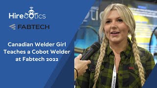 Canadian Welder Girl Tries a Cobot Welder at Fabtech Expo